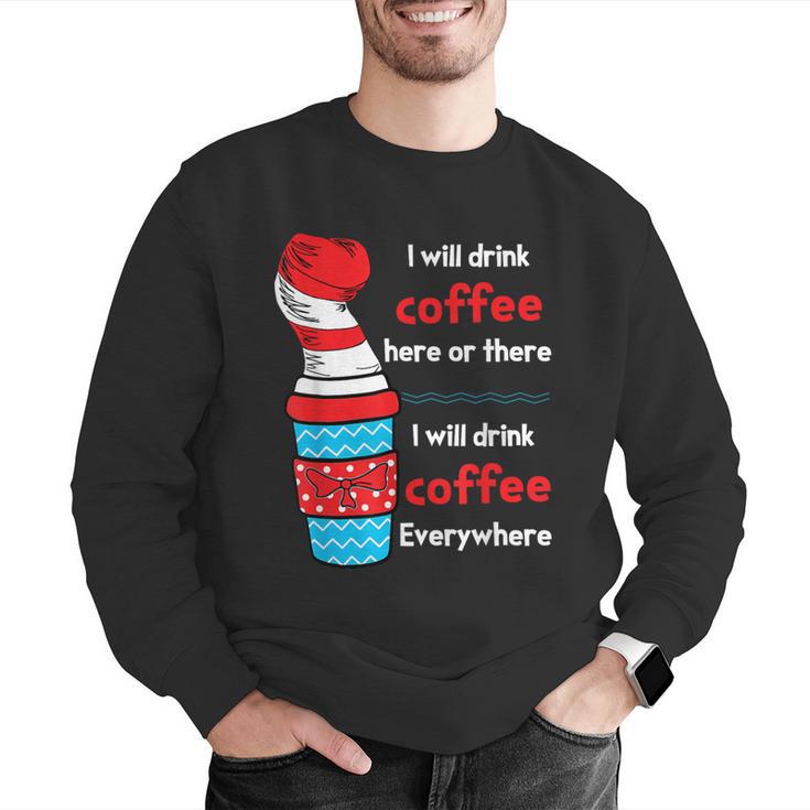 I Will Drink Coffee Here Or There Teacher Teaching Men Graphic Sweatshirt, funny gift I Will Drink Coffee Here Or There Teacher Teaching Men Graphic Sweatshirt, funny gift