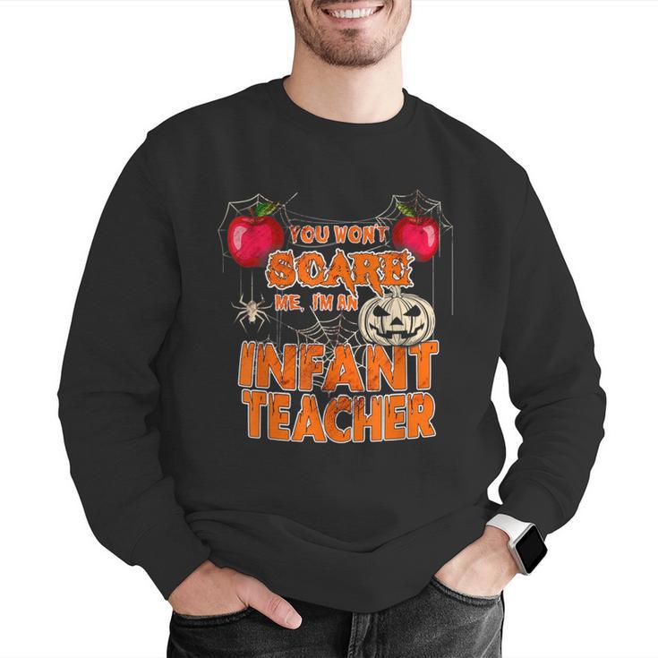 You Won't Scare Me I'm An Infant Teacher Men Women Men Graphic Sweatshirt, funny gift You Won't Scare Me I'm An Infant Teacher Men Women Men Graphic Sweatshirt, funny gift