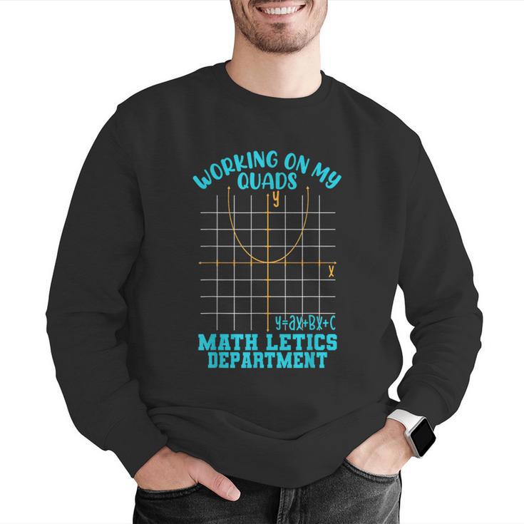 Working On My Quads Algebra Math Teacher Humor Men Graphic Sweatshirt, funny gift Working On My Quads Algebra Math Teacher Humor Men Graphic Sweatshirt, funny gift