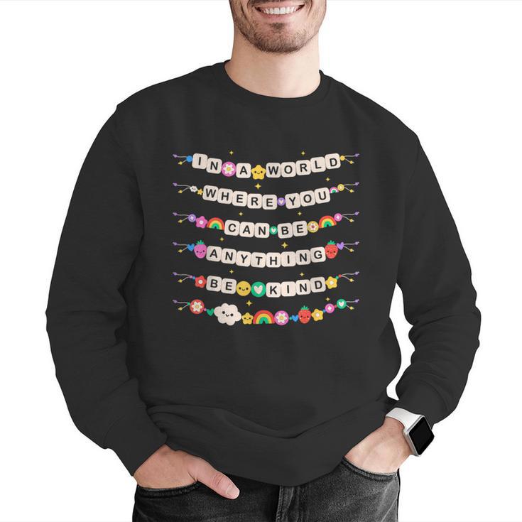 In A World Where You Can Be Anything Be Kind Girls Teachers Men Graphic Sweatshirt, funny gift
