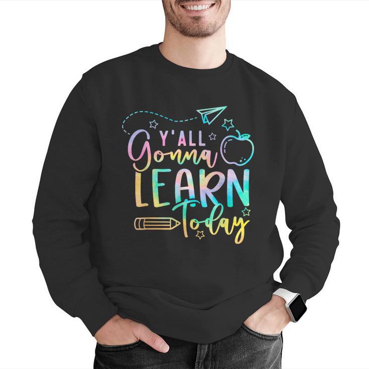 Y'All Gonna Learn Today Back To School Teacher Kids Men Graphic Sweatshirt, funny gift