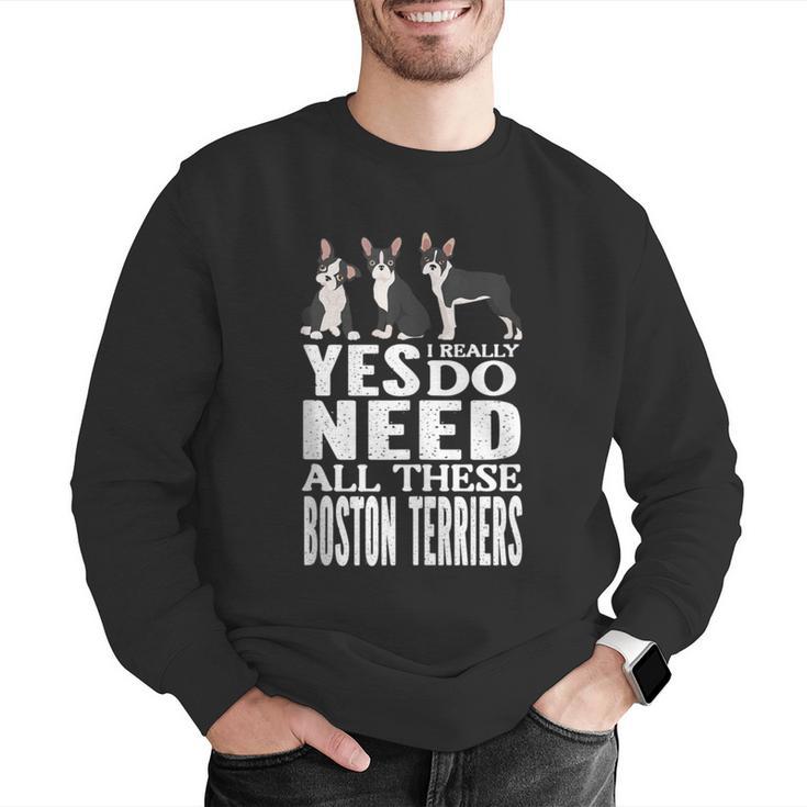 Yes I Really Do Need All These Boston Terriers Men Graphic Sweatshirt, funny gift