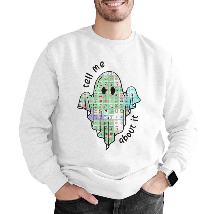 AAC Ghost Tell Me About It Speech Pathology AAC Sped Teacher Men Graphic Sweatshirt, funny gift AAC Ghost Tell Me About It Speech Pathology AAC Sped Teacher Men Graphic Sweatshirt, funny gift