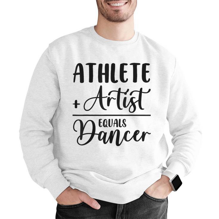 Athlete Plus Artist Equals Dancer Ballerina Teacher Student For Men Women Kids Men Graphic Sweatshirt, funny gift Athlete Plus Artist Equals Dancer Ballerina Teacher Student For Men Women Kids Men Graphic Sweatshirt, funny gift