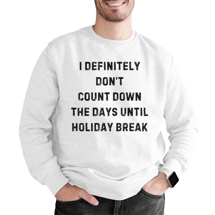 Back To School Teacher Outfit I Definitely Don't Count Down Holiday Break Lie Party Men Graphic Sweatshirt, funny gift Back To School Teacher Outfit I Definitely Don't Count Down Holiday Break Lie Party Men Graphic Sweatshirt, funny gift