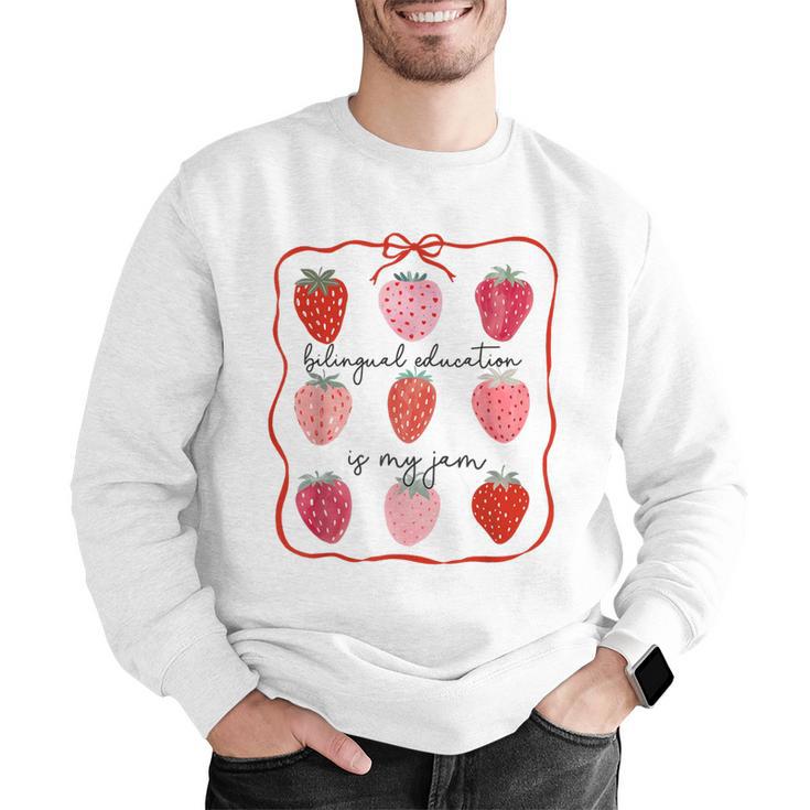 Bilingual Education Is My Jam Strawberry Spanish Teacher Men Graphic Sweatshirt, funny gift Bilingual Education Is My Jam Strawberry Spanish Teacher Men Graphic Sweatshirt, funny gift