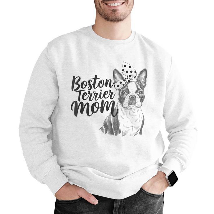 Boston Terrier Dog Bostie Mom Idea For Women Men Graphic Sweatshirt, Boston Terrier Mom Sweatshirts, funny gift