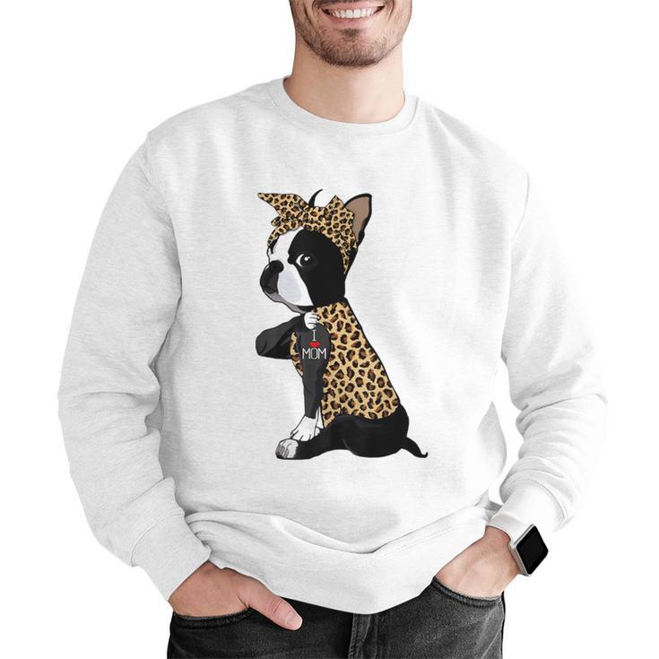 Boston Terrier Lover I Love Mom Tattoo Leopard Men Graphic Sweatshirt, Boston Terrier Mom Sweatshirts, funny gift