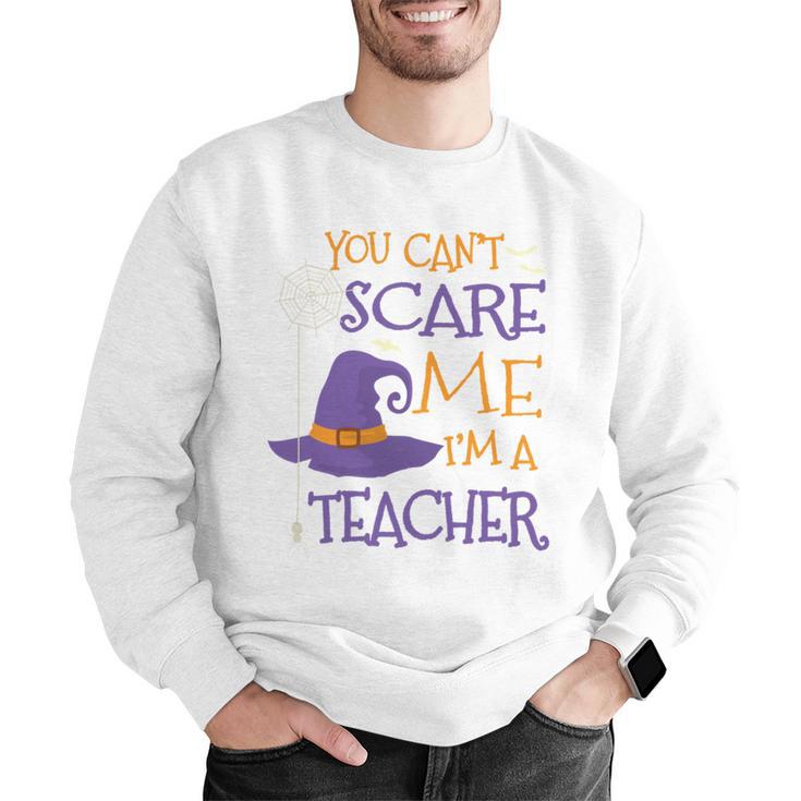 You Can't Scare Me I'm A Teacher Men Graphic Sweatshirt, funny gift