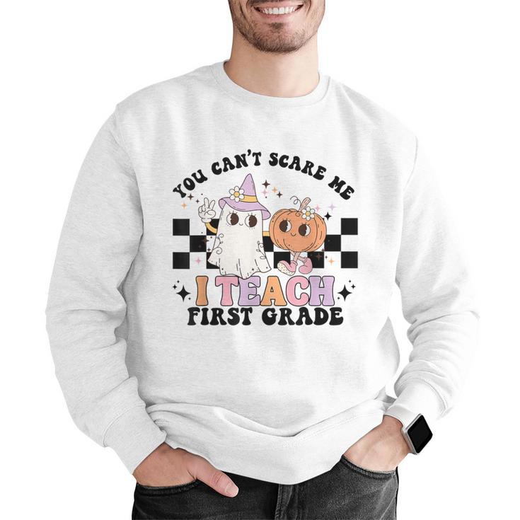 You Cant Scare Me I Teach First Grade Teacher Halloween Men Graphic Sweatshirt, First Grade Teacher Sweatshirts, funny gift