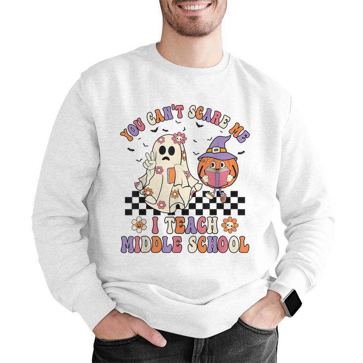 You Can't Scare Me I Teach Middle School Halloween Teacher Men Graphic Sweatshirt, funny gift You Can't Scare Me I Teach Middle School Halloween Teacher Men Graphic Sweatshirt, funny gift