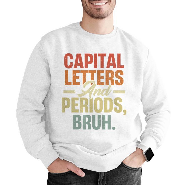 Capital Letters And Periods Bruh Teacher Grammar Kids Men Graphic Sweatshirt, funny gift Capital Letters And Periods Bruh Teacher Grammar Kids Men Graphic Sweatshirt, funny gift