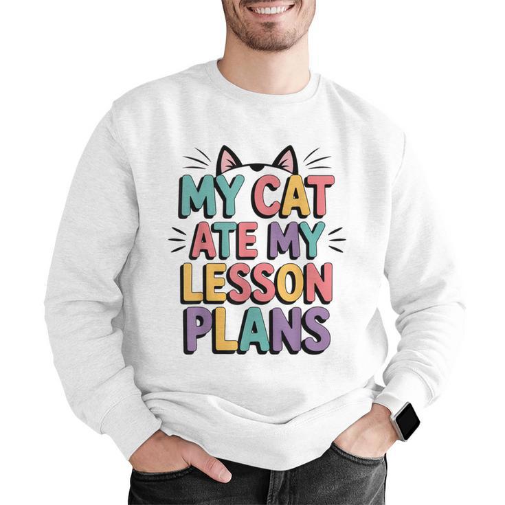 My Cat Ate My Lesson Plans Teacher Cat Humor Men Graphic Sweatshirt, funny gift