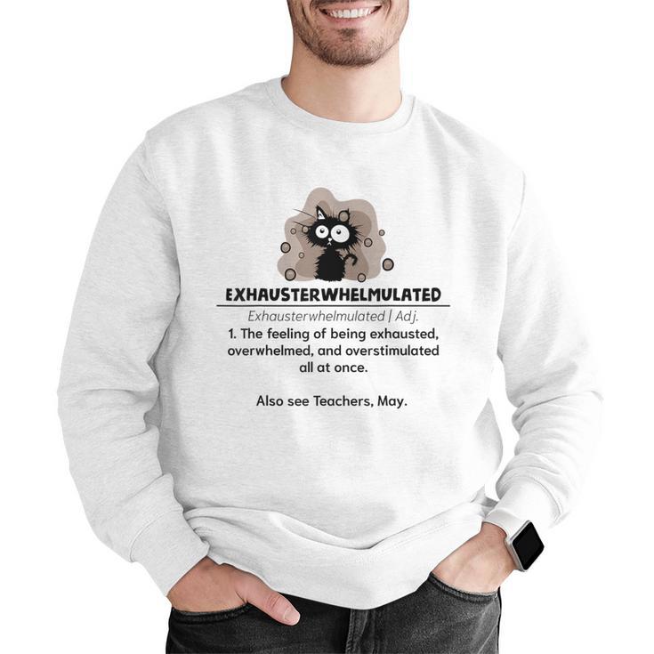 Cat Exhausted Teacher Exhausterwhelmulated Definition Men Graphic Sweatshirt, funny gift Cat Exhausted Teacher Exhausterwhelmulated Definition Men Graphic Sweatshirt, funny gift