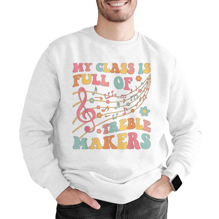 My Class Is Full Of Treble Makers Funny Music Teacher Groovy Men Women Girls Kids Men Graphic Sweatshirt, Groovy Teacher Sweatshirts, funny gift My Class Is Full Of Treble Makers Funny Music Teacher Groovy Men Women Girls Kids Men Graphic Sweatshirt, Groovy Teacher Sweatshirts, funny gift