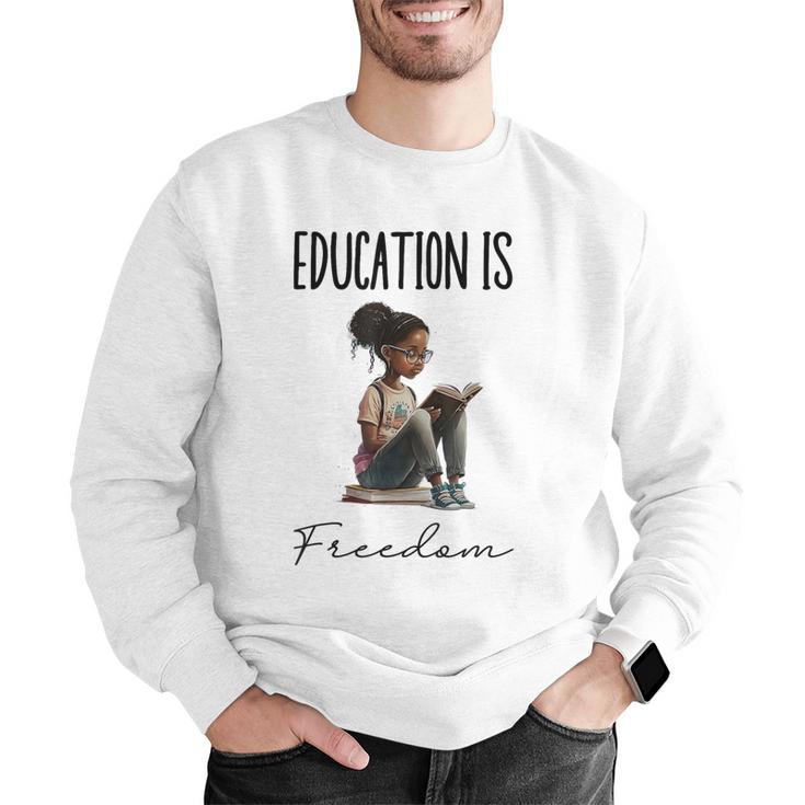 Education Is Freedom Teacher Books Black History Month Men Graphic Sweatshirt, History Teacher Sweatshirts, funny gift Education Is Freedom Teacher Books Black History Month Men Graphic Sweatshirt, History Teacher Sweatshirts, funny gift