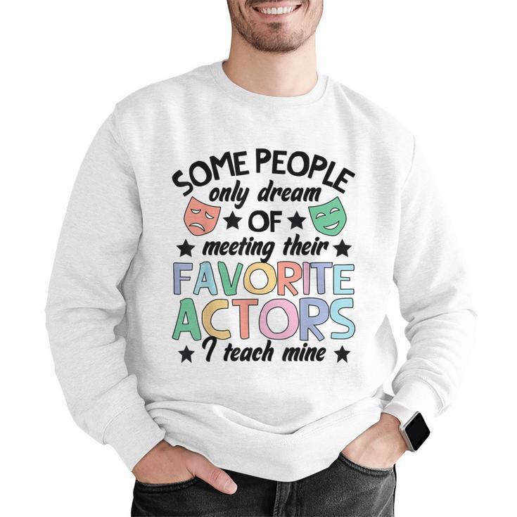 Favorite Actors Theater Drama Teacher Drama Teaching Men Graphic Sweatshirt, funny gift Favorite Actors Theater Drama Teacher Drama Teaching Men Graphic Sweatshirt, funny gift