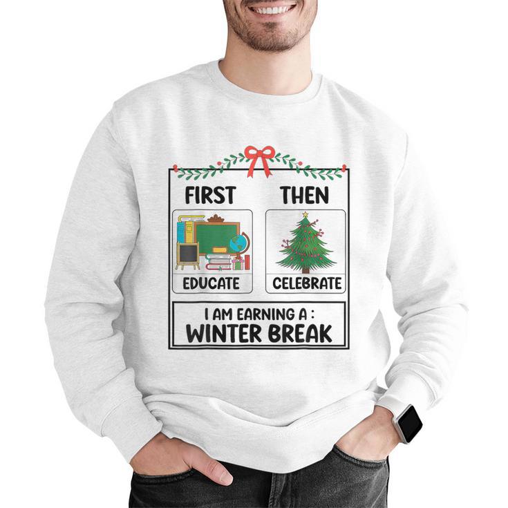 First Educate Then Celebrate Christmas Teacher Winter Break Men Graphic Sweatshirt, funny gift First Educate Then Celebrate Christmas Teacher Winter Break Men Graphic Sweatshirt, funny gift