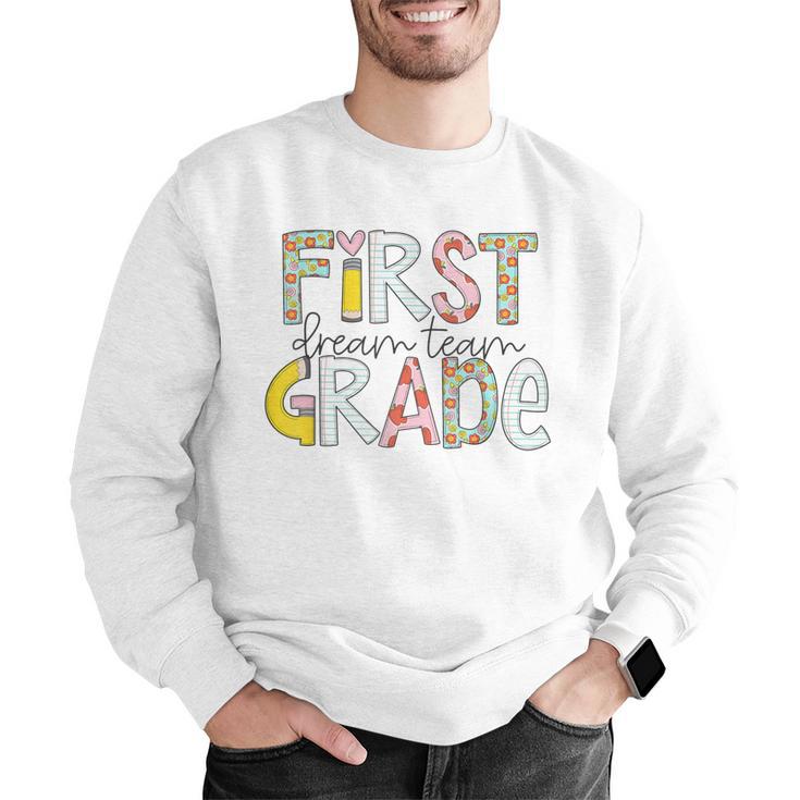 First Grade Dream Team Back To School 1st Grade Teacher Men Graphic Sweatshirt, First Grade Teacher Sweatshirts, funny gift First Grade Dream Team Back To School 1st Grade Teacher Men Graphic Sweatshirt, First Grade Teacher Sweatshirts, funny gift