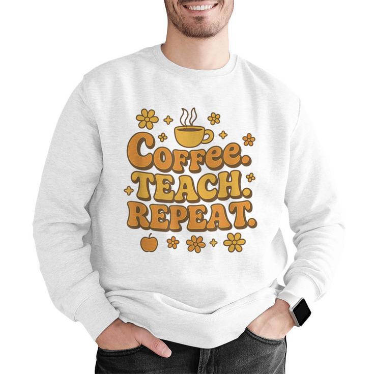 Groovy Coffee Teach Repeat Retro Teacher Men Graphic Sweatshirt, Groovy Teacher Sweatshirts, funny gift Groovy Coffee Teach Repeat Retro Teacher Men Graphic Sweatshirt, Groovy Teacher Sweatshirts, funny gift