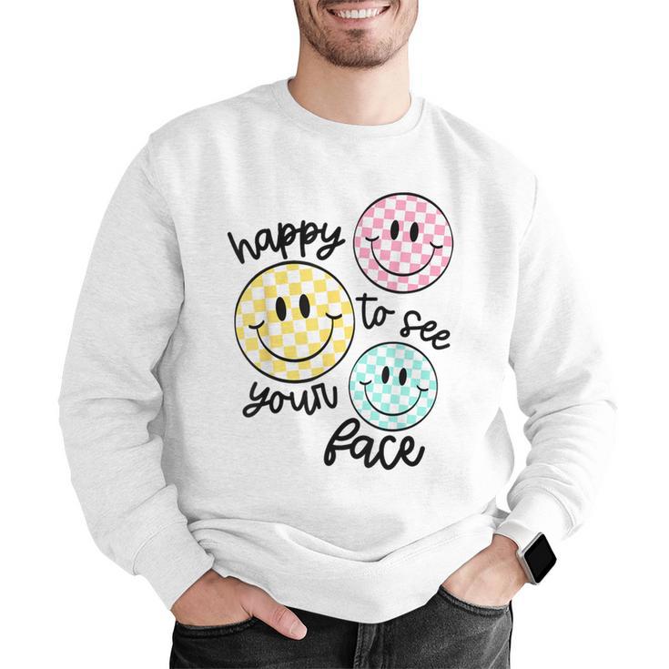 Happy To See Your Face Smile Face Teacher Back To School Men Graphic Sweatshirt, funny gift