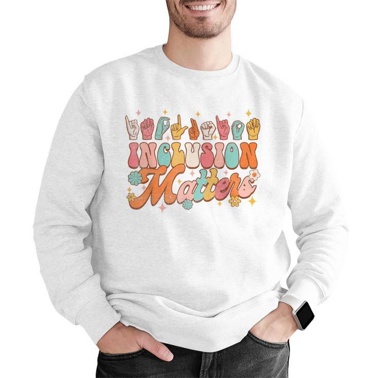 Inclusion Matters Groovy American Sign Language ASL Teacher For Men Women Men Graphic Sweatshirt, Groovy Teacher Sweatshirts, funny gift Inclusion Matters Groovy American Sign Language ASL Teacher For Men Women Men Graphic Sweatshirt, Groovy Teacher Sweatshirts, funny gift
