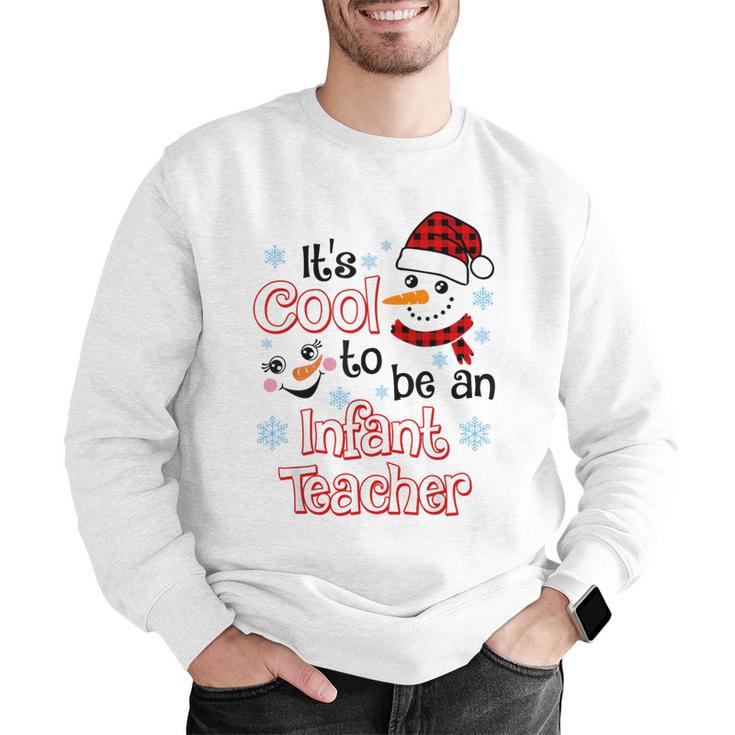 It's Cool To Be a Infant Teacher Snowman Winter Christmas Men Graphic Sweatshirt, funny gift It's Cool To Be a Infant Teacher Snowman Winter Christmas Men Graphic Sweatshirt, funny gift