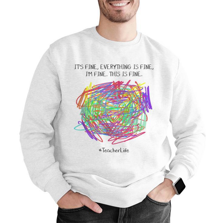 It's Fine Everything Is Fine I'm Fine Pre K Teacher Life For Men Women Girls Kids Men Graphic Sweatshirt, funny gift