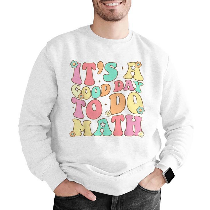 It's A Good Day To Do Math Teachers Women Kids Math Men Graphic Sweatshirt, funny gift It's A Good Day To Do Math Teachers Women Kids Math Men Graphic Sweatshirt, funny gift