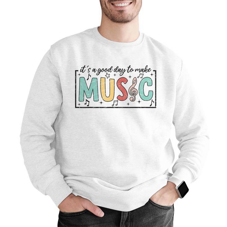 It's A Good Day To Make Music Musician Music Teacher Men Graphic Sweatshirt, funny gift It's A Good Day To Make Music Musician Music Teacher Men Graphic Sweatshirt, funny gift