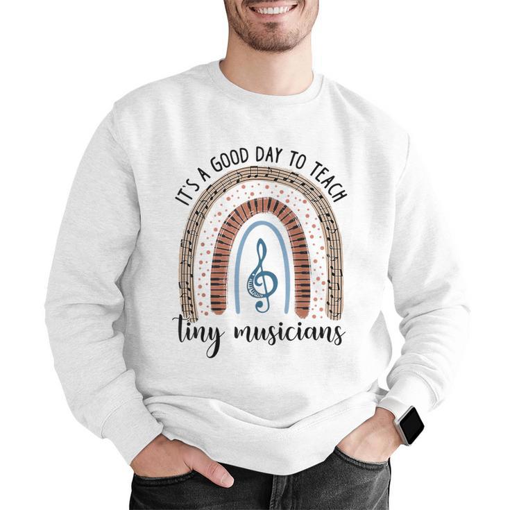 Its A Good Day To Teach Tiny Musicians Music Teacher Rainbow Men Graphic Sweatshirt, funny gift