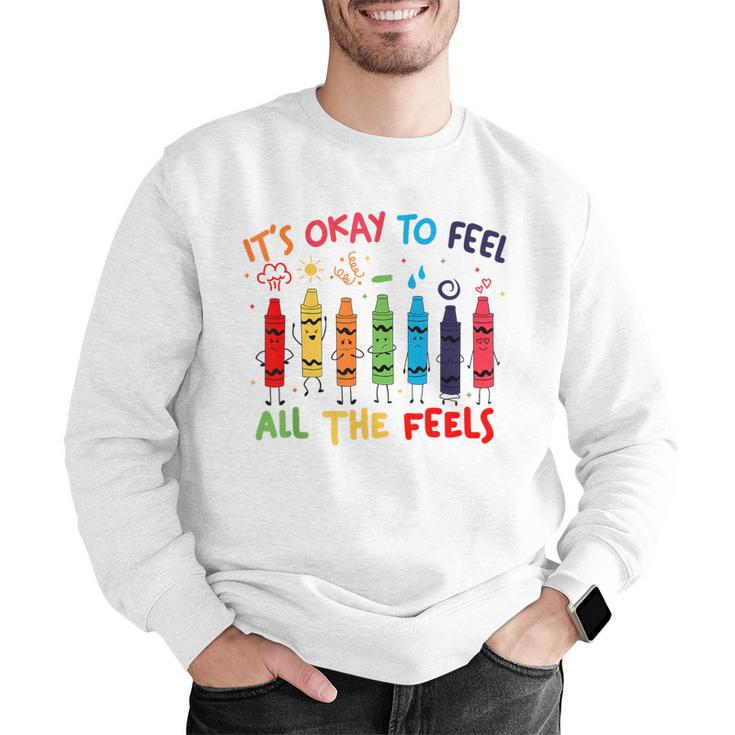 Its Okay To Feel All The Feels Mood Color Crayons Teacher Men Graphic Sweatshirt, funny gift Its Okay To Feel All The Feels Mood Color Crayons Teacher Men Graphic Sweatshirt, funny gift