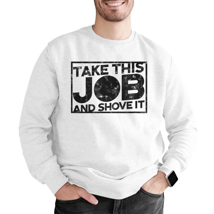Take This Job And Shove It Teacher And Technician Work For Men Women Men Graphic Sweatshirt, funny gift