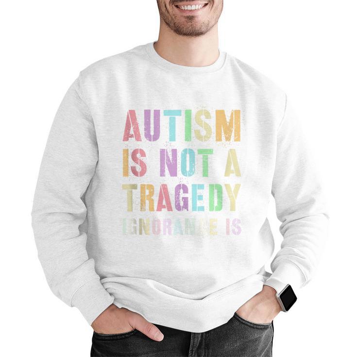 Kids AUTISM IS NOT A TRAGEDY IGNORANCE IS Proud Teacher Crew Men Graphic Sweatshirt, funny gift