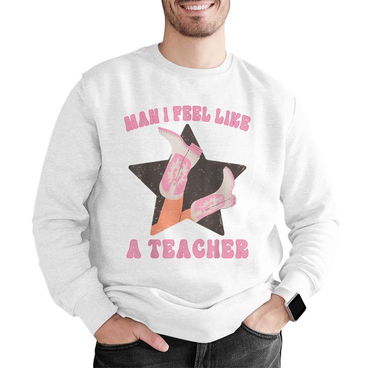 Man I Feel Like A Teacher Retro Western Country Cowgirl Men Graphic Sweatshirt, funny gift Man I Feel Like A Teacher Retro Western Country Cowgirl Men Graphic Sweatshirt, funny gift