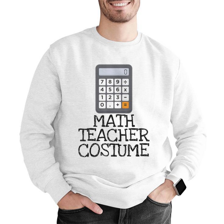 Math Teacher Costume Tshirt Halloween High School Calculator Men Graphic Sweatshirt, funny gift Math Teacher Costume Tshirt Halloween High School Calculator Men Graphic Sweatshirt, funny gift
