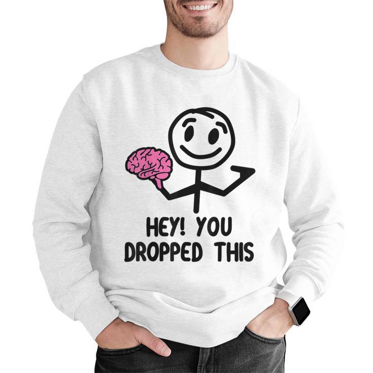 Nerdy Hey You Dropped This Brain Math Teacher Men Graphic Sweatshirt, funny gift