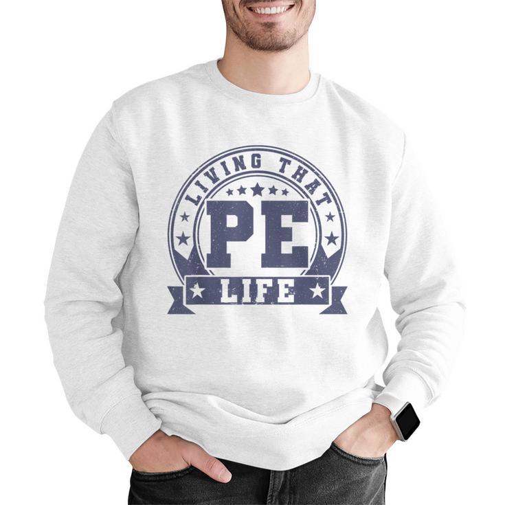 PE Teacher Living That PE Life Physical Education Teacher Men Graphic Sweatshirt, Pe Teacher Sweatshirts, funny gift
