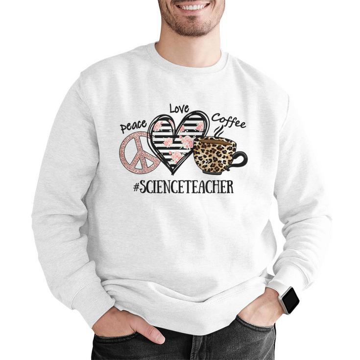 Peace Love Coffee Science Teacher Men Graphic Sweatshirt, Science Teacher Sweatshirts, funny gift Peace Love Coffee Science Teacher Men Graphic Sweatshirt, Science Teacher Sweatshirts, funny gift