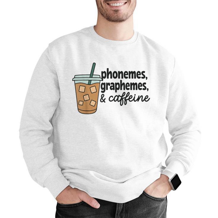 Phonemes Graphemes And Caffeine Coffee Teacher Appreciation Men Graphic Sweatshirt, funny gift Phonemes Graphemes And Caffeine Coffee Teacher Appreciation Men Graphic Sweatshirt, funny gift