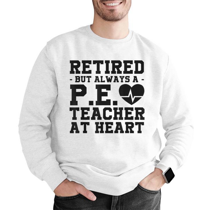 Retirement But Always A Pe Teacher At Heart Pride Shirt Men Graphic Sweatshirt, Pe Teacher Sweatshirts, funny gift
