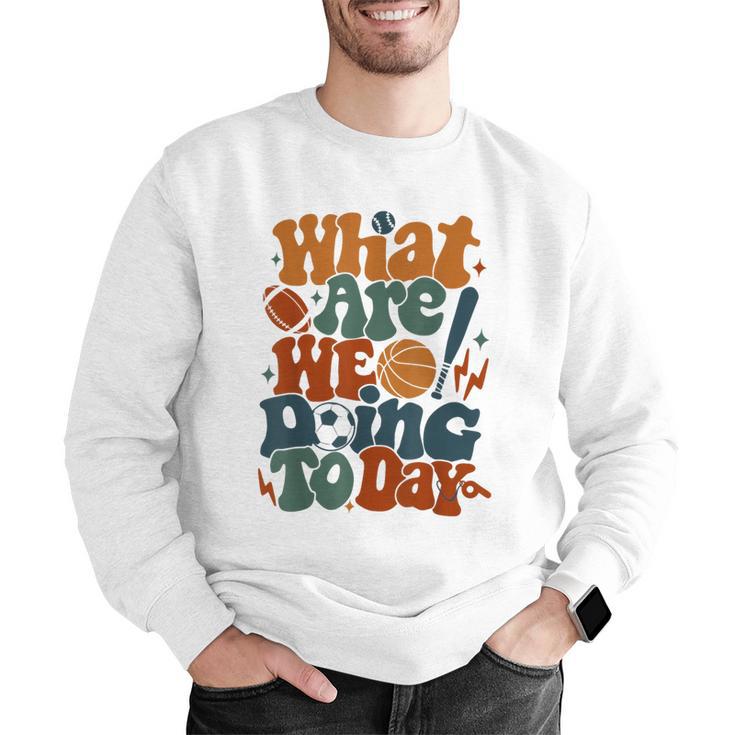 Retro PE Teacher What Are We Doing Today School Coach Women Men Graphic Sweatshirt, Pe Teacher Sweatshirts, funny gift Retro PE Teacher What Are We Doing Today School Coach Women Men Graphic Sweatshirt, Pe Teacher Sweatshirts, funny gift