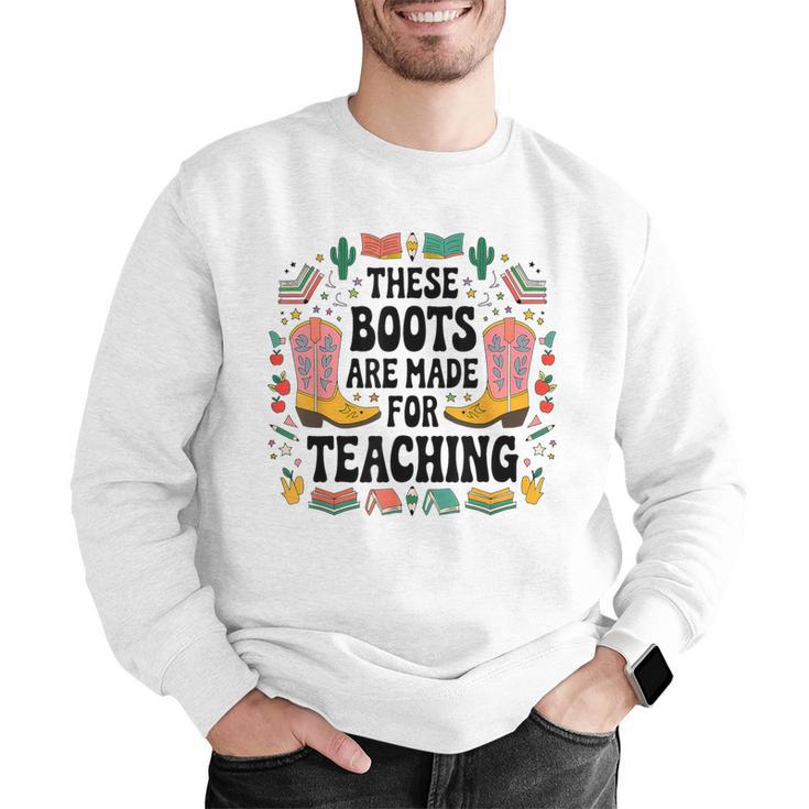 These Boots Are Made Teaching Western Cowboy Teacher Men Graphic Sweatshirt, funny gift These Boots Are Made Teaching Western Cowboy Teacher Men Graphic Sweatshirt, funny gift