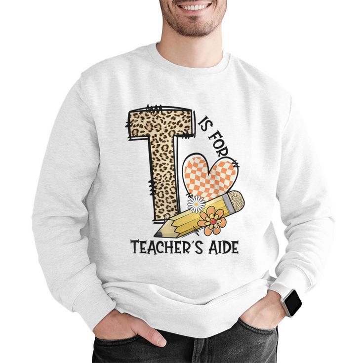 T Is For Teacher’s Aide Back To First Day Of School Leopard Men Women Girls Kids Men Graphic Sweatshirt, funny gift T Is For Teacher’s Aide Back To First Day Of School Leopard Men Women Girls Kids Men Graphic Sweatshirt, funny gift
