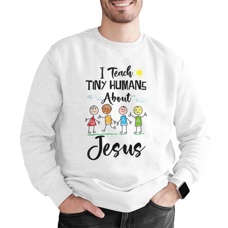 I Teach Tiny Humans About Jesus Sunday School Teacher Men Graphic Sweatshirt, funny gift I Teach Tiny Humans About Jesus Sunday School Teacher Men Graphic Sweatshirt, funny gift