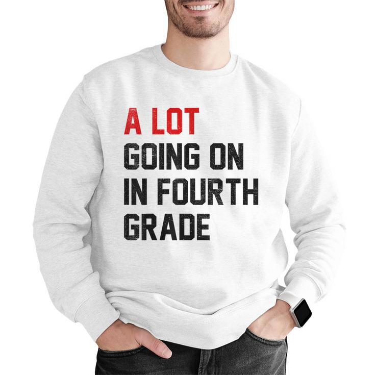 Teacher A Lot Going On In Fourth Grade Back To School Men Graphic Sweatshirt, funny gift Teacher A Lot Going On In Fourth Grade Back To School Men Graphic Sweatshirt, funny gift