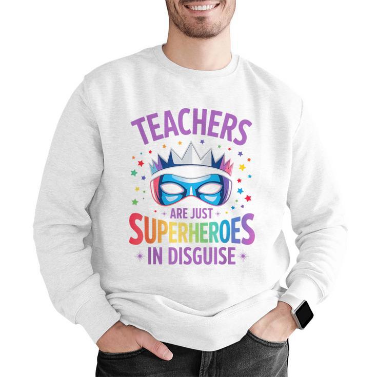 Teachers Are Just Superheroes In Disguise Back To School Men Graphic Sweatshirt, funny gift Teachers Are Just Superheroes In Disguise Back To School Men Graphic Sweatshirt, funny gift