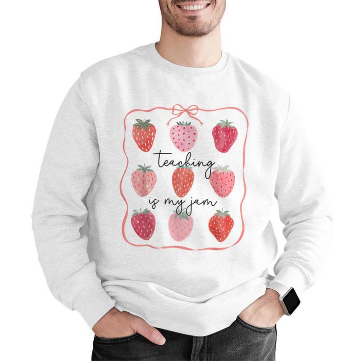 Teaching Is My Jam Teacher Team Crew Cute Strawberry Girls Men Graphic Sweatshirt, funny gift Teaching Is My Jam Teacher Team Crew Cute Strawberry Girls Men Graphic Sweatshirt, funny gift
