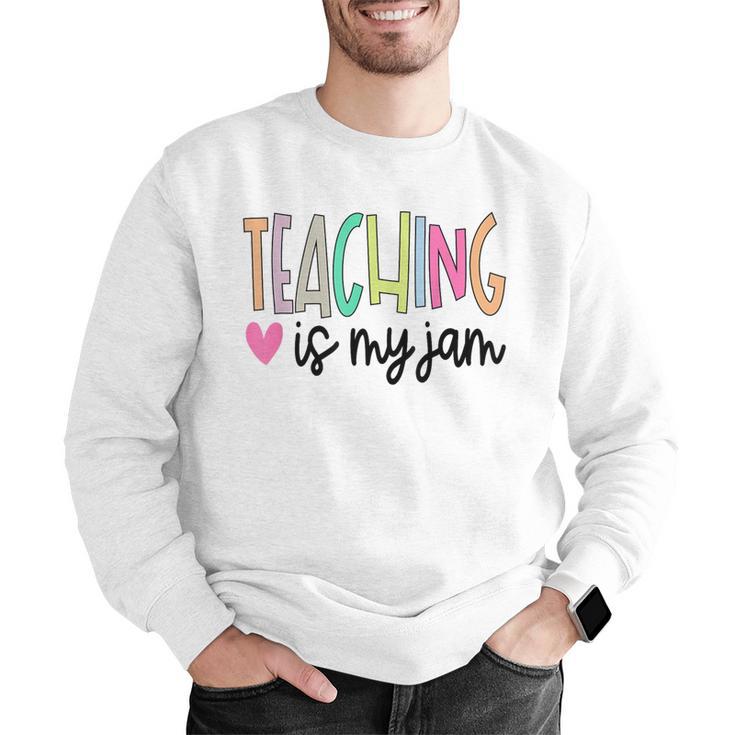 Teaching Is My Jam For Women Teacher Cute Teachers Outfit Men Graphic Sweatshirt, funny gift Teaching Is My Jam For Women Teacher Cute Teachers Outfit Men Graphic Sweatshirt, funny gift