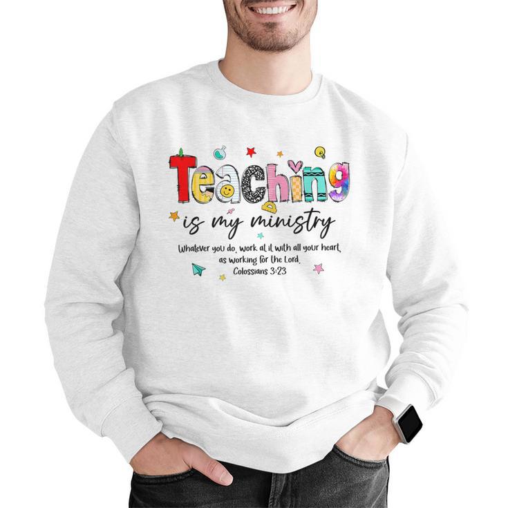 Teaching Is My Ministry God Christian Teacher Back To School Men Graphic Sweatshirt, funny gift Teaching Is My Ministry God Christian Teacher Back To School Men Graphic Sweatshirt, funny gift